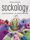 Sockology (eBook): 16 New Sock Creatures - Cute & Cuddly...Weird & Wild